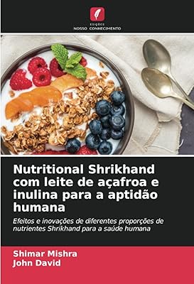 Nutritional shrikhand with acafroa and inulin milk for human ability: effects and innovations of different proportions of Shrikhand nutrients for human health (Portuguese Edition).. Experience shopping freedom with DIAYTAR NIGERIA's vast catalog and nationwide 5-8 day shipping.