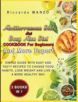 Recipe book on the Mediterranean diet and the diet of men occupied for beginners and more: two books in a simple guide with easy and tasty recipes to change your eating habits, lose weight and live in a healthier way.. Your ultimate shopping destination, DIAYTAR NIGERIA combines extensive selection with affordable shipping.