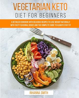 Vegetarian Keto diet for beginners: a detailed book of recipes with delicious recipes to lose weight naturally with tasty seasonal dishes and the complete guide to always stay in shape.. Discover thousands of products on DIAYTAR Nigeria with delivery between 5 to 8 days across the country.