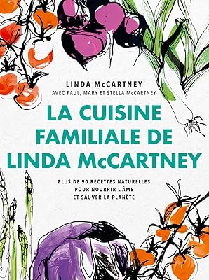 The family cuisine of Linda McCartney: more than 90 natural recipes to nourish the soul and save the planet.. Unlock access to a wide range of products with DIAYTAR NIGERIA's affordable e-commerce platform.