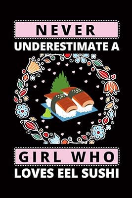 Never underestimate a girl who loves eel sushi: a lined notebook virgin with eel, birthday gift idea for girls and women. Funny notebook for eel sushi lovers.. Join millions of satisfied shoppers using DIAYTAR Nigeria every day.