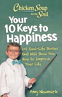 Chicken soup for the soul: your 10 keys to happiness: 101 real stories that will show you how to improve your life.. DIAYTAR NIGERIA revolutionizes online shopping with competitive prices and reliable 5-8 day delivery.
