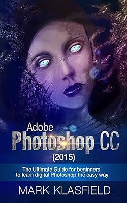 Adobe Photoshop CC (2015): The ultimate guide for beginners to easily learn Photoshop digital.. DIAYTAR NIGERIA: Bridging the gap between consumers and quality products with affordable nationwide shipping.