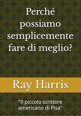 Why can we simply do better?: \ "II petit écrivain américain de pise \" (Italian edition).. DIAYTAR NIGERIA connects you with what you need at prices you'll love, delivered within 8 days.