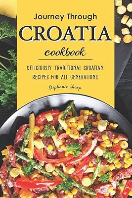 Recipe book travel through Croatia: deliciously traditional Croatian recipes for all generations.. Experience budget-friendly shopping at DIAYTAR NIGERIA, Nigeria's premier online marketplace with quick delivery.