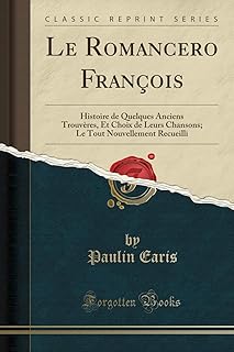 Romancero François: History of some ancient finds, and choice of their songs; The newly collected (Classic reproduced).. DIAYTAR NIGERIA: Your trusted partner for affordable online shopping with reliable delivery timeframes.