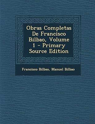 Complete works by Francisco Bilbao, Volume 1.. Everyday deals, every category — only on DIAYTAR Nigeria.