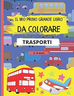 Il Mio Primo Grande Libro da Colorare - Transports: 40 Fantastic Automobiles, planes, boats and trucks. Children's album from 2 to 8 years old.. With DIAYTAR Nigeria, shopping online is easy, affordable, and fast.