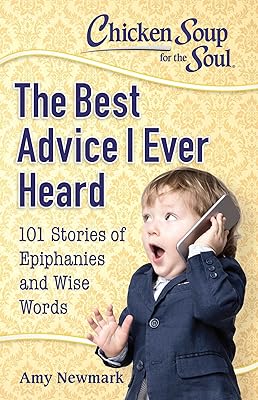 Chicken soup for the soul: the best advice I have ever heard: 101 stories of epiphanies and wise words.. Your shopping dreams realized through DIAYTAR NIGERIA's affordable platform with reliable delivery times.