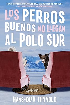 Good dogs do not reach the South Pole Los Perros Buenos No Llegan Al Polo: (Spanish edition).. DIAYTAR NIGERIA transforms wishes into deliveries with our affordable and reliable e-commerce platform.