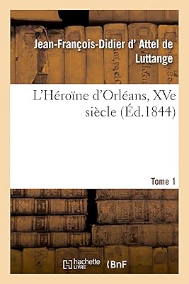 The heroine of Orleans 15th century. Volume 1.. Thousands of choices. Zero hassle. All thanks to DIAYTAR Nigeria.