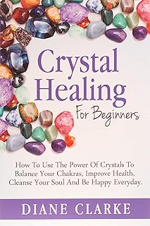 Healing by crystals for beginners: how to use the power of crystals to balance your chakras, improve health, purify your soul and be happy on a daily basis.. DIAYTAR NIGERIA: Transforming how Nigerians shop with our vast selection and nationwide delivery.