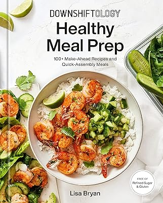 Preparation of healthy downshiftology meals: more than 100 recipes to prepare in advance and quick assembly meal: a gluten -free recipe book.. DIAYTAR NIGERIA revolutionizes online retail with our vast selection and cost-effective delivery options.